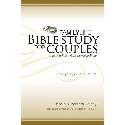 Family Life Bible Study for Couples - by  Dennis Rainey & Barbara Rainey (Paperback)