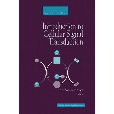 Introduction to Cellular Signal Transduction - (Hormones in Health and Disease) by  Ari Sitaramayya (Paperback)