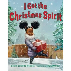 I Got the Christmas Spirit - by  Connie Schofield-Morrison (Hardcover)