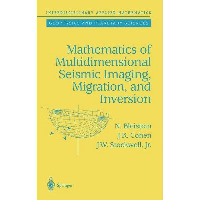 Mathematics of Multidimensional Seismic Imaging, Migration, and Inversion - (Interdisciplinary Applied Mathematics) (Hardcover)