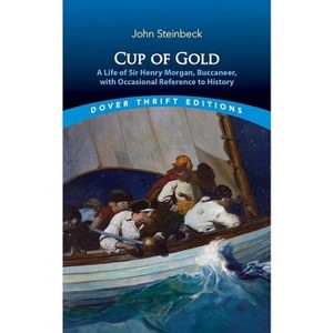Cup of Gold - (Dover Thrift Editions: Classic Novels) by  John Steinbeck (Paperback) - 1 of 1