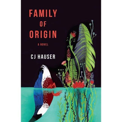 Family of Origin - by  Cj Hauser (Hardcover)