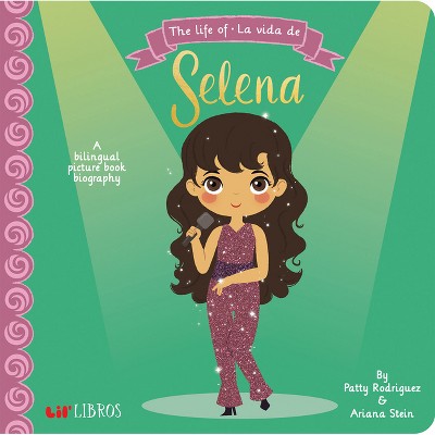 Life of / La Vida De Selena -  by Patty Rodriguez & Ariana Stein (Hardcover)