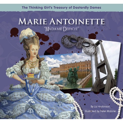 Marie Antoinette Madame Deficit - (Thinking Girl's Treasury of Dastardly Dames) by  Liz Hockinson (Hardcover) - image 1 of 1