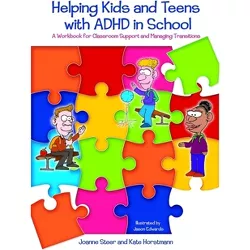 Helping Kids and Teens with ADHD in School - by  Kate Horstmann & Joanne Steer (Paperback)