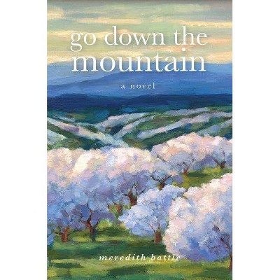 Go Down the Mountain - by  Meredith Battle (Paperback)