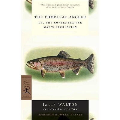 The Compleat Angler - (Modern Library Classics) by  Izaak Walton & Charles Cotton (Paperback)