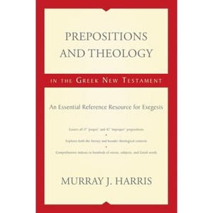 Prepositions and Theology in the Greek New Testament - by  Murray J Harris (Paperback) - 1 of 1