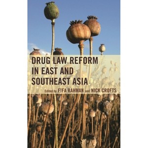 Drug Law Reform in East and Southeast Asia - by  Fifa Rahman & Nick Crofts (Hardcover) - 1 of 1