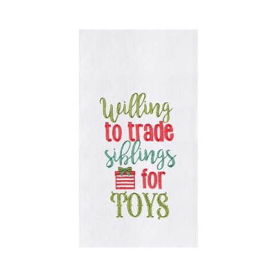 C&F Home Christmas Holiday "Willing to Trade Siblings For Toys" Sentiment Flour Sack Kitchen Dish Towel 27L x 18W in.