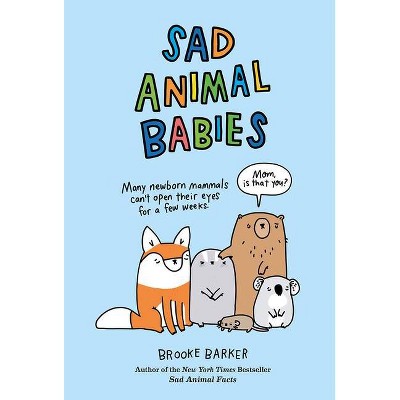 Sad Animal Babies -  by Brooke Barker (Hardcover)