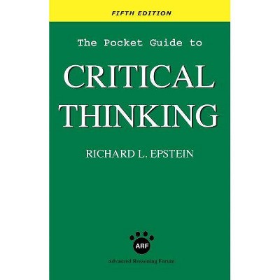 The Pocket Guide to Critical Thinking fifth edition - 5th Edition by  Richard L Epstein (Paperback)