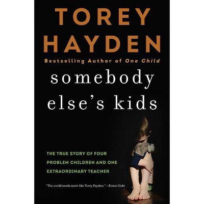 Somebody Else's Kids - by  Torey Hayden (Paperback)