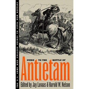 Guide to the Battle of Antietam - (U.S. Army War College Guides to Civil War Battles) by  Jay Luvaas & Harold W Nelson (Paperback) - 1 of 1