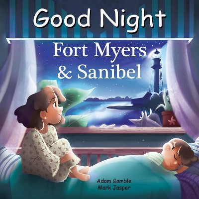 Good Night Fort Myers & Sanibel - (Good Night Our World) by  Adam Gamble & Mark Jasper (Board Book)