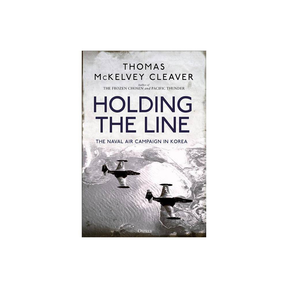 ISBN 9781472831729 product image for Holding the Line - by Thomas McKelvey Cleaver (Hardcover) | upcitemdb.com