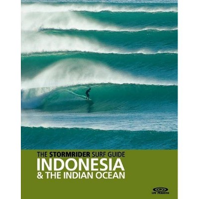 The Stormrider Surf Guide: Indonesia and the Indian Ocean - (Paperback)