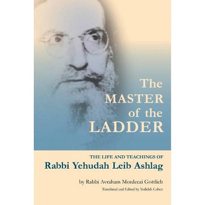 The Master of the Ladder - by  Rabbi Avraham Gottlieb (Paperback)