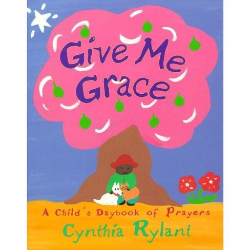 Give Me Grace - By Cynthia Rylant (hardcover) : Target