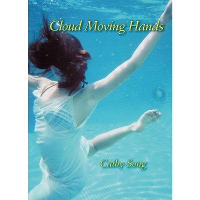 Cloud Moving Hands - (Pitt Poetry) by  Cathy Song (Paperback)