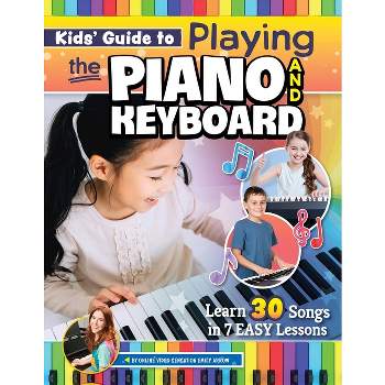 Kids' Guide to Playing the Piano and Keyboard - by Emily Arrow