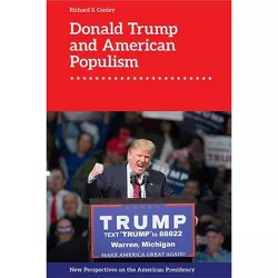 Donald Trump and American Populism - (New Perspectives on the American Presidency) by Richard S Conley