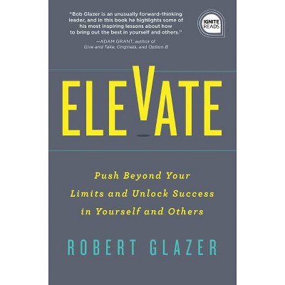 Elevate - (Ignite Reads) by  Robert Glazer (Hardcover)