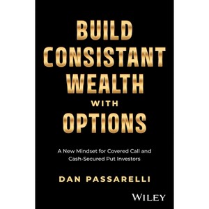 Build Consistent Wealth with Options - by  Dan Passarelli (Hardcover) - 1 of 1