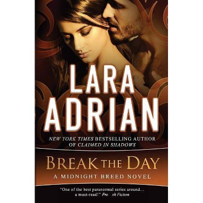 Break the Day - (Midnight Breed) by  Lara Adrian (Paperback)