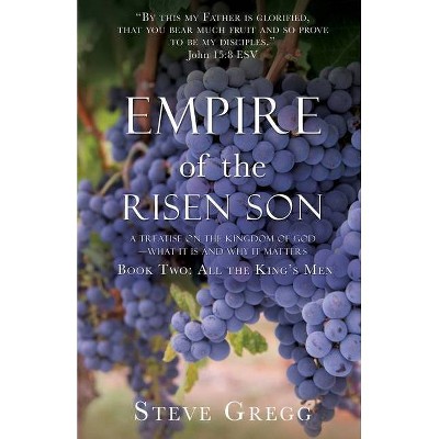 Empire of the Risen Son - by  Steve Gregg (Paperback)