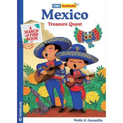 Tiny Travelers Mexico Treasure Quest - by  Steven Wolfe Pereira & Susie Jaramillo (Hardcover)