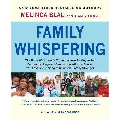 Family Whispering - by  Melinda Blau & Tracy Hogg (Paperback)