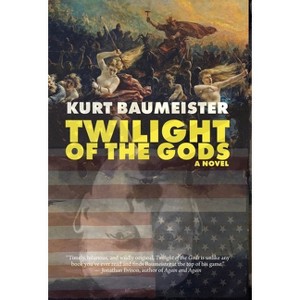 Twilight of the Gods - by  Kurt Baumeister (Hardcover) - 1 of 1