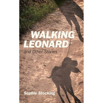 Walking Leonard - (Essential Prose) by  Sophie Stocking (Paperback)