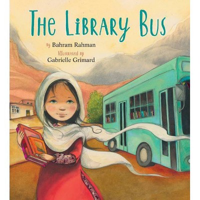 The Library Bus - by  Bahram Rahman (Hardcover)