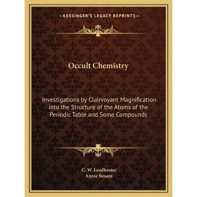 Occult Chemistry - by  C W Leadbeater & Annie Wood Besant (Paperback)