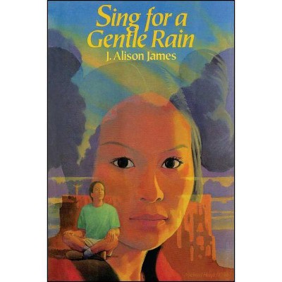 Sing for a Gentle Rain - by  J Alison James (Paperback)