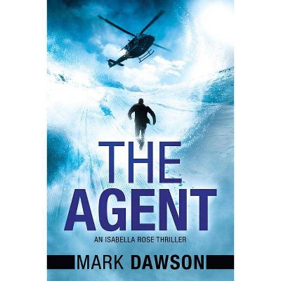 The Agent - (Isabella Rose Thriller) by  Mark Dawson (Paperback)