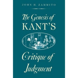 The Genesis of Kant's Critique of Judgment - 2nd Edition by  John H Zammito (Paperback) - 1 of 1
