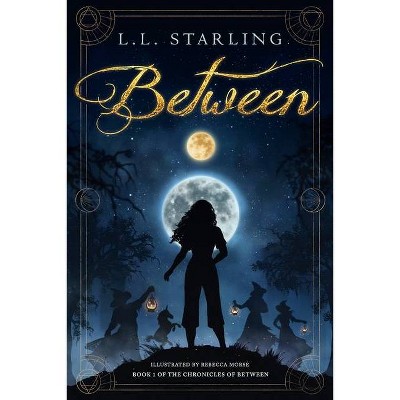 Between - (The Chronicles of Between) by  L L Starling (Paperback)