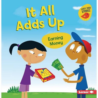 It All Adds Up - (Money Smarts (Early Bird Stories (Tm))) by  Lisa Bullard (Paperback)