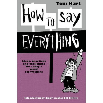 How To Say Everything - by  Tom Hart (Paperback)