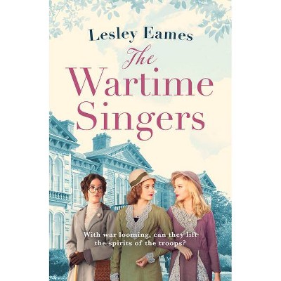 The Wartime Singers - by  Lesley Eames (Paperback)