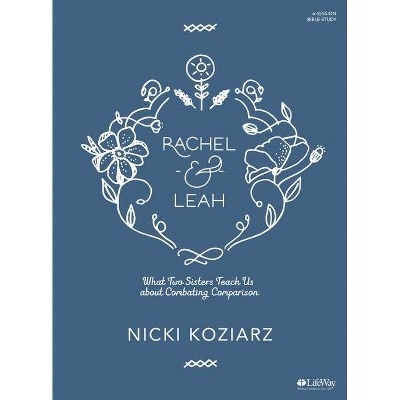 Rachel & Leah - Bible Study Book - by  Nicki Koziarz (Paperback)