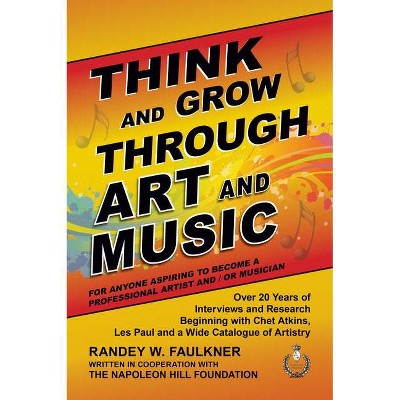 Think and Grow Through Art and Music - by  Randey Faulkner (Paperback)