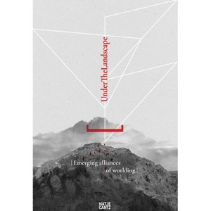 Under the Landscape - by  Ionas Sklavounos & Marilena Mela & Faidon Moudopoulos-Athanasiou & Nikos Magouliotis (Paperback) - 1 of 1