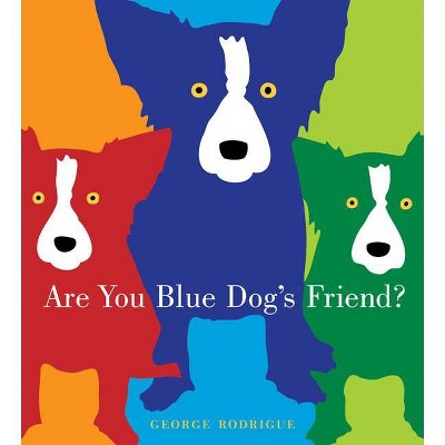 Are You Blue Dog's Friend? - by  George Rodrigue (Hardcover)