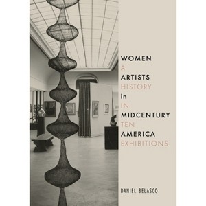 Women Artists in Midcentury America - by  Daniel Belasco (Hardcover) - 1 of 1