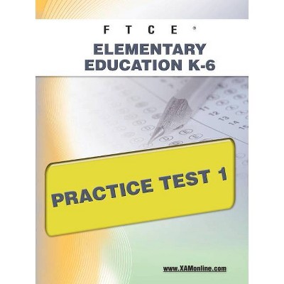 FTCE Elementary Education K-6 Practice Test 1 - (Ftce) by  Sharon A Wynne (Paperback)