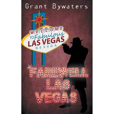 Farewell, Las Vegas - by  Grant Bywaters (Paperback)